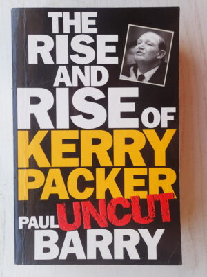 The Rise and Rise of Kerry Packer